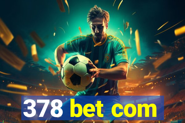 378 bet com