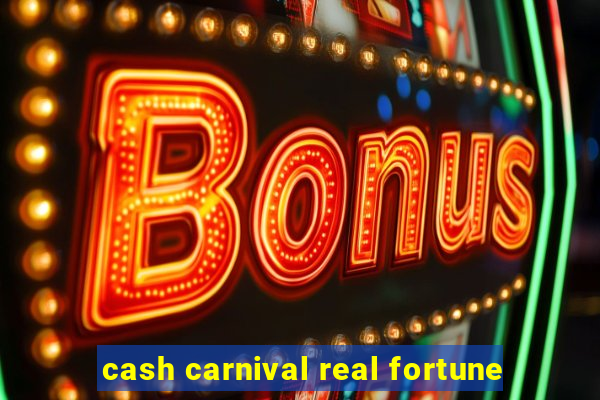 cash carnival real fortune