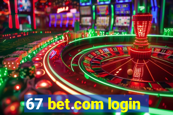 67 bet.com login