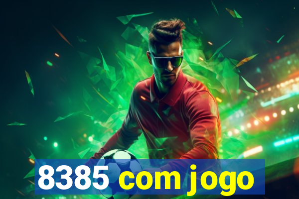 8385 com jogo