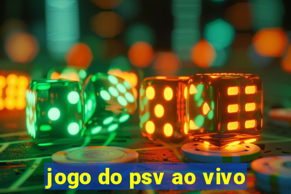 jogo do psv ao vivo