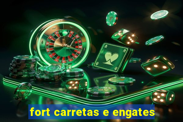 fort carretas e engates