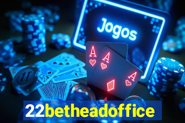 22betheadoffice