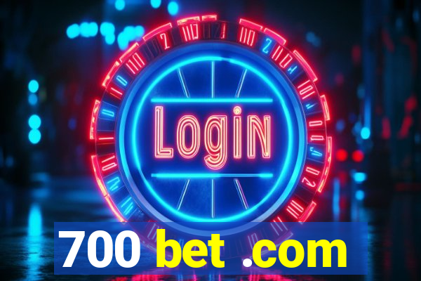 700 bet .com