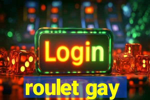 roulet gay