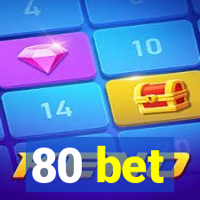 80 bet