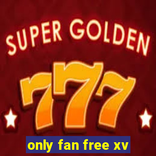 only fan free xv