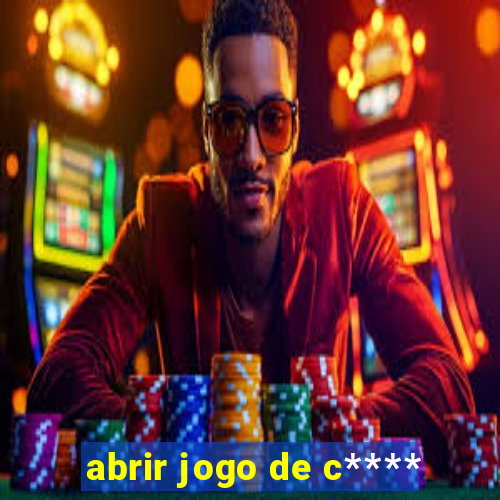 abrir jogo de c****