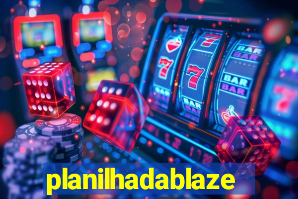 planilhadablaze