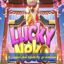 b jogos.me spotify premium