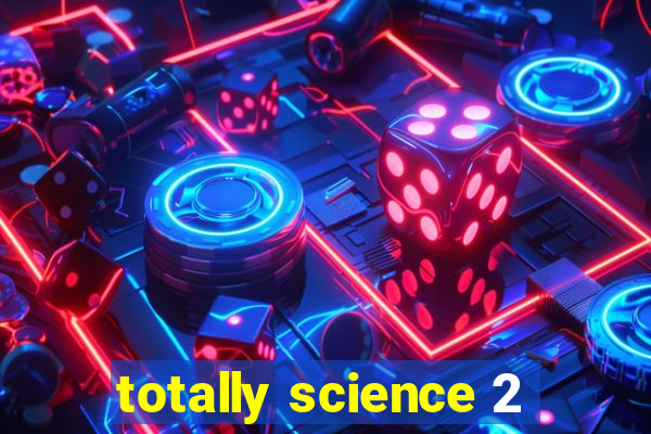 totally science 2