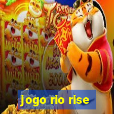 jogo rio rise