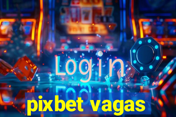 pixbet vagas