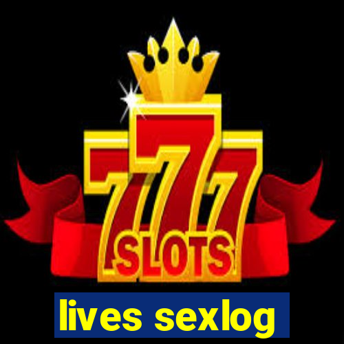 lives sexlog