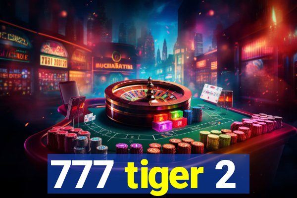 777 tiger 2