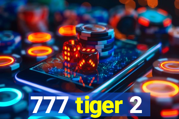 777 tiger 2