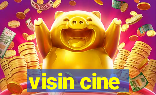 visin cine