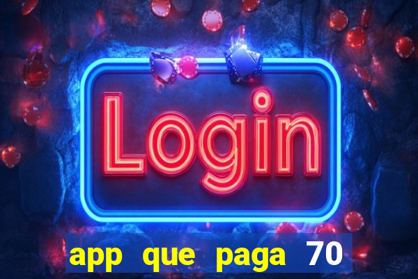 app que paga 70 reais para se cadastrar