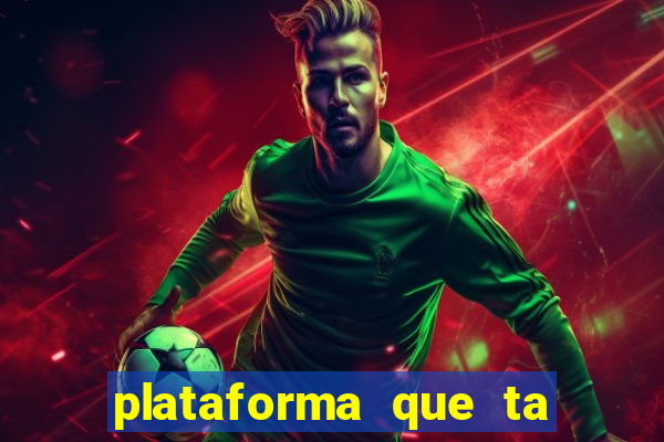 plataforma que ta pagando agora