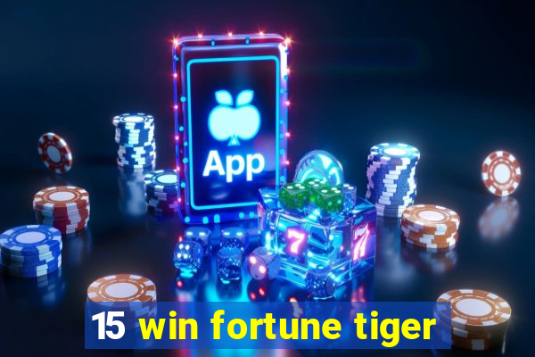 15 win fortune tiger