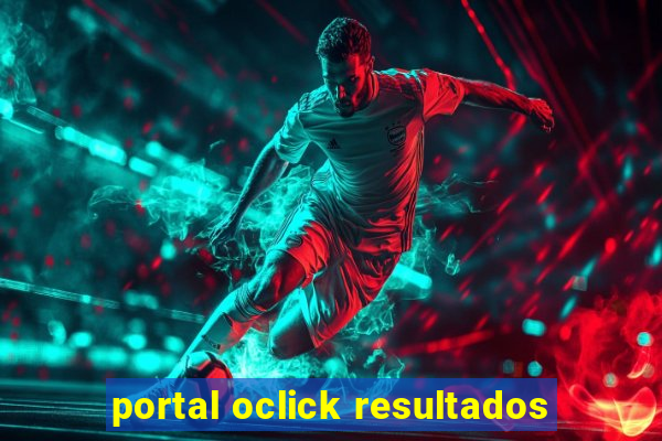 portal oclick resultados