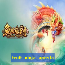 fruit ninja aposta 1 real