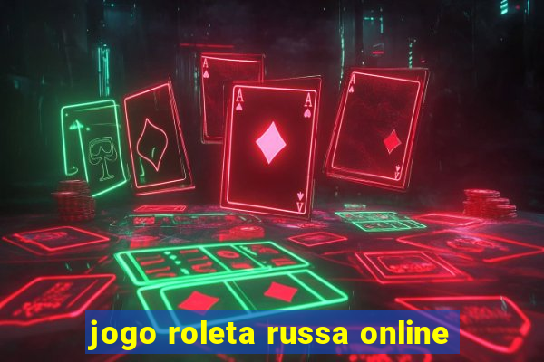 jogo roleta russa online