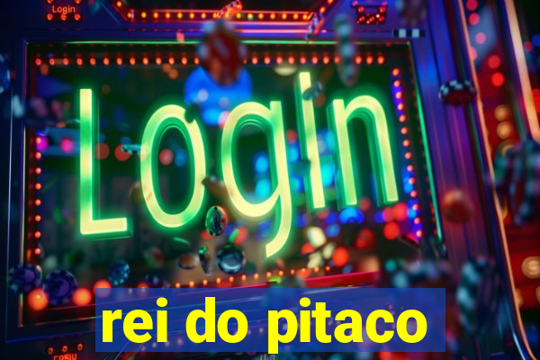 rei do pitaco