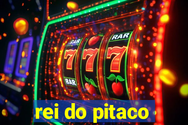 rei do pitaco