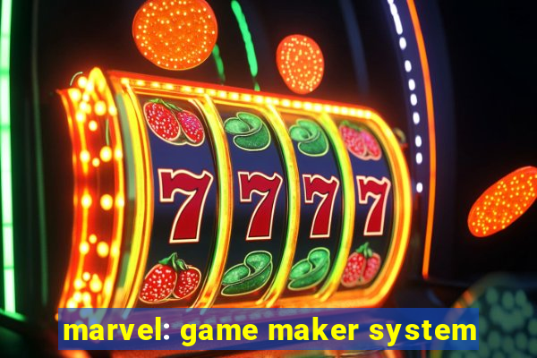 marvel: game maker system