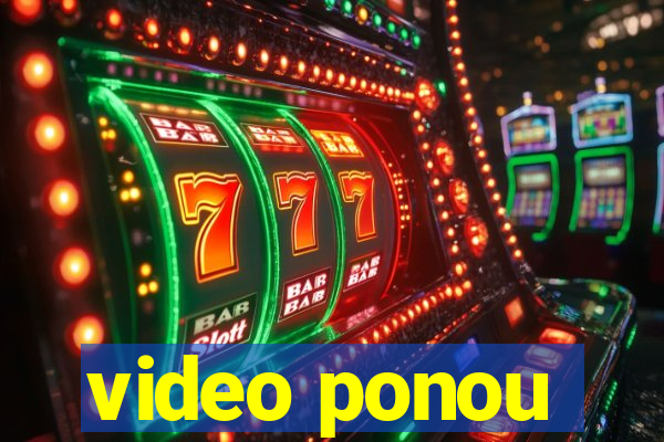 video ponou