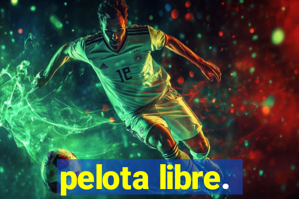 pelota libre.