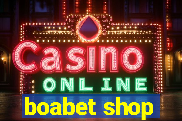 boabet shop