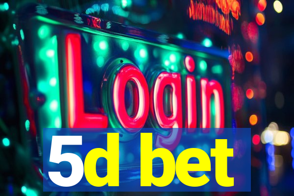 5d bet