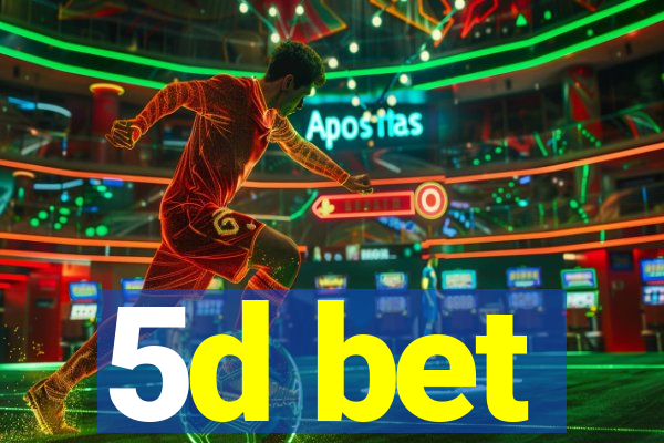 5d bet