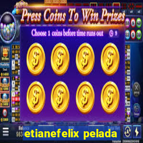 etianefelix pelada