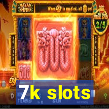 7k slots