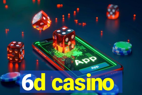 6d casino