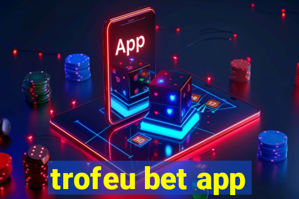 trofeu bet app