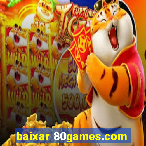 baixar 80games.com