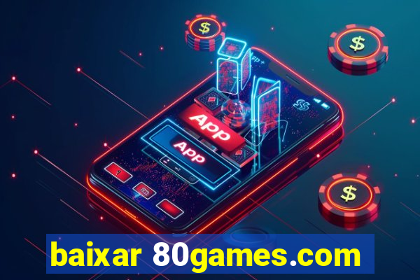 baixar 80games.com