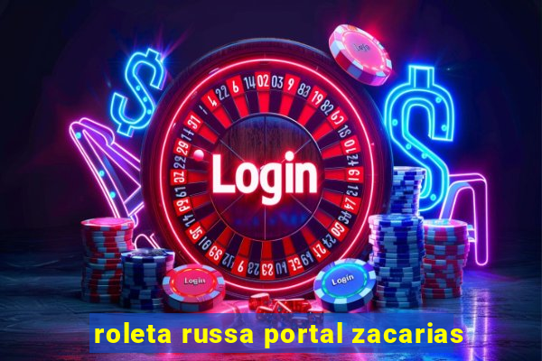 roleta russa portal zacarias