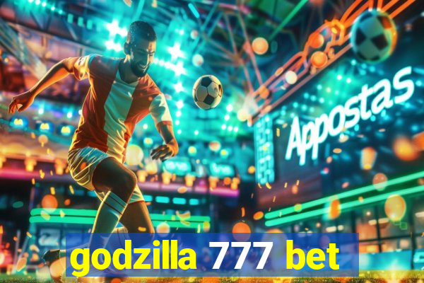 godzilla 777 bet