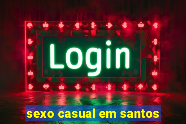 sexo casual em santos