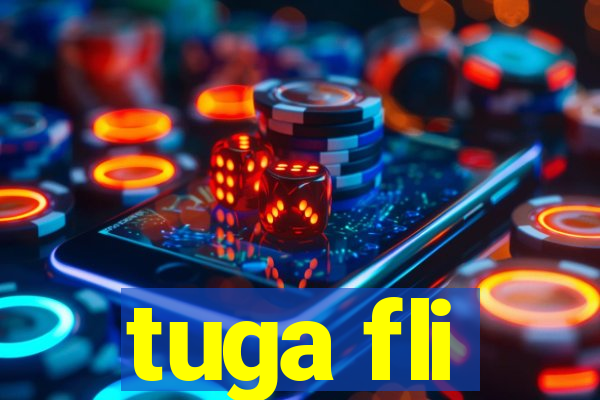 tuga fli