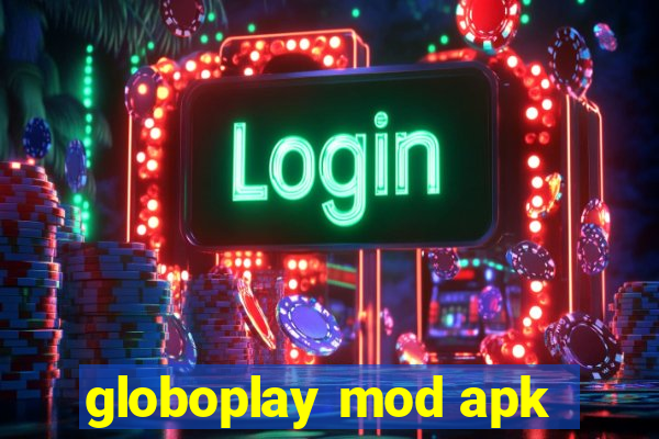 globoplay mod apk