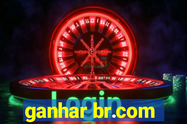 ganhar br.com