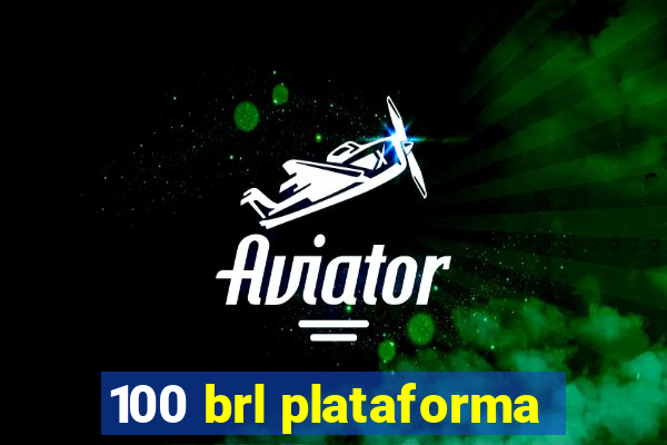 100 brl plataforma