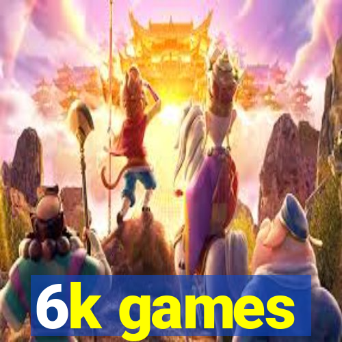 6k games