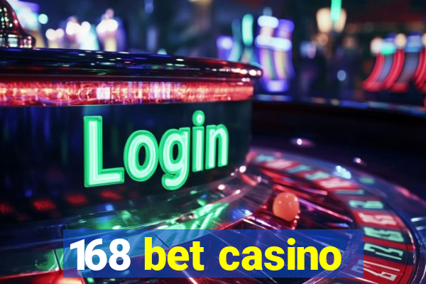 168 bet casino